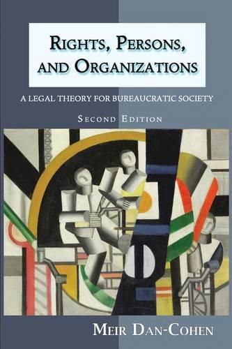 Cover image for Rights, Persons, and Organizations: A Legal Theory for Bureaucratic Society (Second Edition)