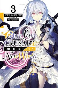 Cover image for Our Last Crusade or the Rise of a New World, Vol. 3 (light novel)