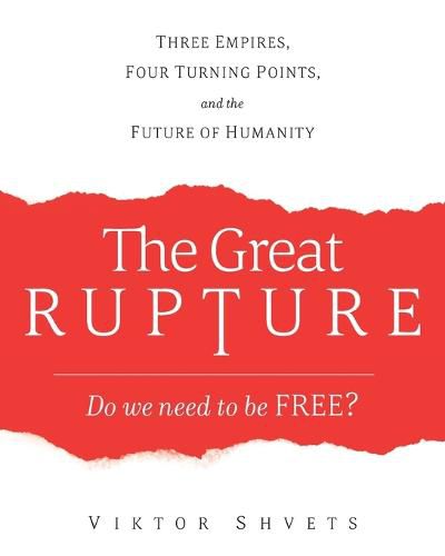 Cover image for The Great Rupture: Three Empires, Four Turning Points, and the Future of Humanity