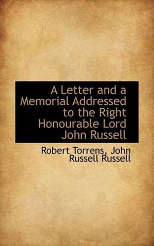 A Letter and a Memorial Addressed to the Right Honourable Lord John Russell