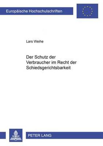 Der Schutz Der Verbraucher Im Recht Der Schiedsgerichtsbarkeit