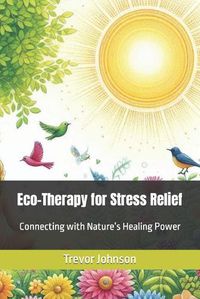 Cover image for Eco-Therapy for Stress Relief
