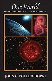 Cover image for One World: The Interaction of Science and Theology
