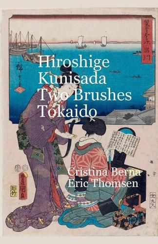 Cover image for Hiroshige Kunisada Two Brushes Tōkaidō