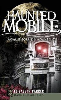 Cover image for Haunted Mobile: Apparitions of the Azalea City