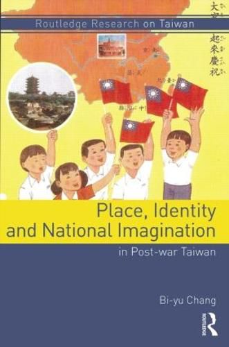 Cover image for Place, Identity, and National Imagination in Post-war Taiwan