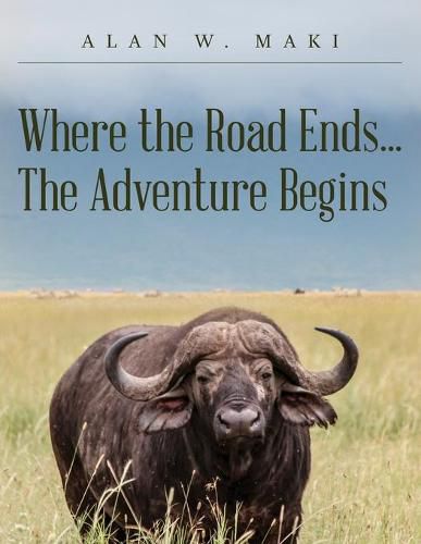 Cover image for Where the Road Ends... The Adventure Begins