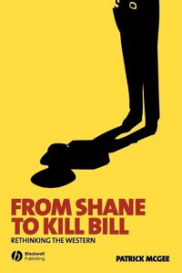 Cover image for From Shane to Kill Bill: Rethinking the Western