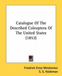 Cover image for Catalogue of the Described Coleoptera of the United States (1853)