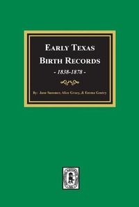 Cover image for Early Texas Birth Records, 1838-1878