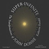 Cover image for Super-Infinite: The Transformations of John Donne