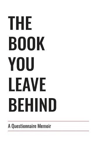 Cover image for The Book You Leave Behind: A Questionnaire Memoir