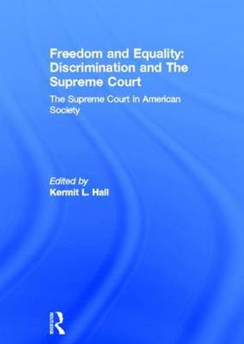 Cover image for Freedom and Equality: Discrimination and The Supreme Court: The Supreme Court in American Society