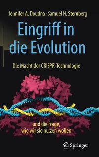 Cover image for Eingriff in Die Evolution: Die Macht Der Crispr-Technologie Und Die Frage, Wie Wir Sie Nutzen Wollen