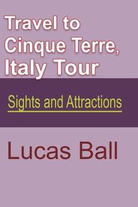 Cover image for Travel to Cinque Terre, Italy Tour