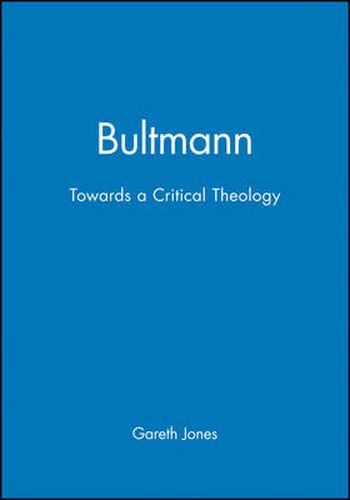 Cover image for Bultmann: Towards a Critical Theology