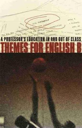 Cover image for Themes for English B: A Professor's Education in and Out of Class