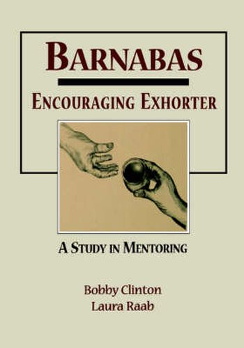 Cover image for Barnabas: Encouraging Exhorter-A Study in Mentoring