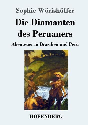 Cover image for Die Diamanten des Peruaners: Abenteuer in Brasilien und Peru