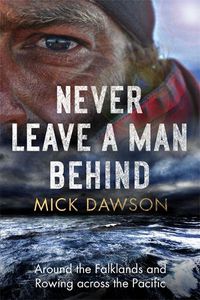 Cover image for Never Leave a Man Behind: Around the Falklands and Rowing across the Pacific