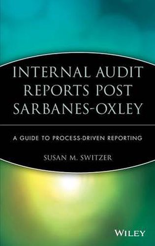 Cover image for Internal Audit Reports Post Sarbanes Oxley: A Guide to Process-driven Reporting