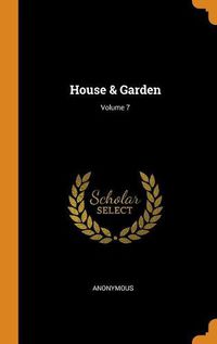 Cover image for House & Garden; Volume 7