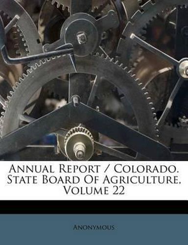 Cover image for Annual Report / Colorado. State Board of Agriculture, Volume 22