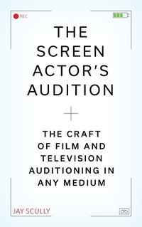 Cover image for The Screen Actor's Guide to Auditioning