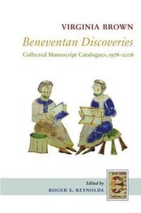 Cover image for Beneventan Discoveries: Collected Manuscript Catalogues, 1978-2008