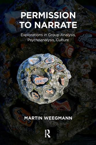 Permission to Narrate: Explorations in Group Analysis, Psychoanalysis, Culture