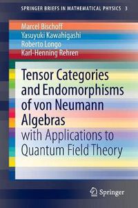 Cover image for Tensor Categories and Endomorphisms of von Neumann Algebras: with Applications to Quantum Field Theory