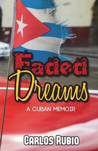 Cover image for Faded Dreams: A Cuban Memoir