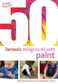 Cover image for 50 Fantastic things to do with paint