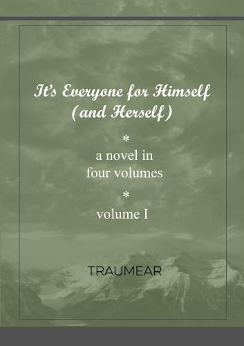 It's Everyone for Himself (and Herself) Volume I