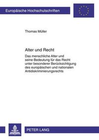 Cover image for Alter Und Recht: Das Menschliche Alter Und Seine Bedeutung Fuer Das Recht Unter Besonderer Beruecksichtigung Des Europaeischen Und Nationalen Antidiskriminierungsrechts