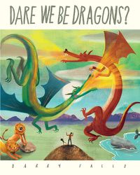 Cover image for Dare We Be Dragons?