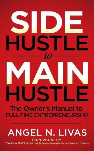 Cover image for Side Hustle to Main Hustle: The Owner's Manual to Full-Time Entrepreneurship