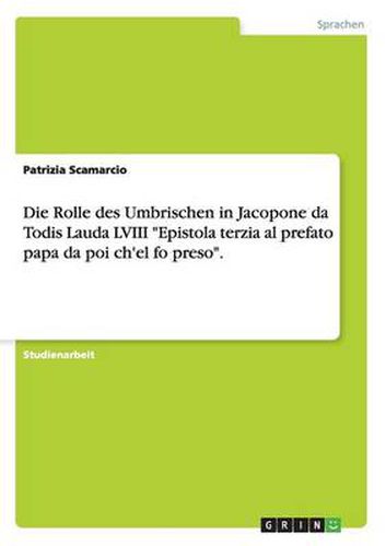 Cover image for Die Rolle des Umbrischen in Jacopone da Todis Lauda LVIII Epistola terzia al prefato papa da poi ch'el fo preso.