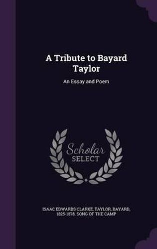 A Tribute to Bayard Taylor: An Essay and Poem