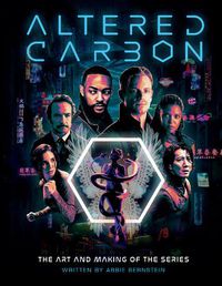 Cover image for Altered Carbon: The Art and Making of the Series