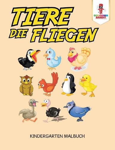 Tiere, die fliegen: Kindergarten Malbuch