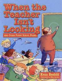 Cover image for When the Teacher Isn't Looking: And Other Funny School Poems