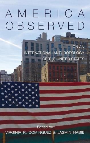 Cover image for America Observed: On an International Anthropology of the United States