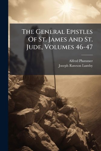 Cover image for The General Epistles Of St. James And St. Jude, Volumes 46-47