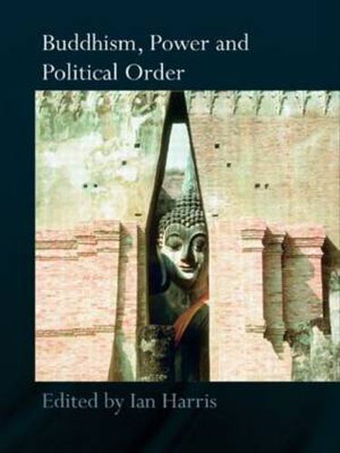 Cover image for Buddhism, Power and Political Order