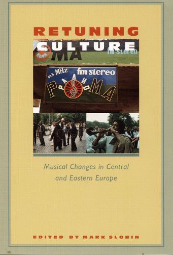 Cover image for Retuning Culture: Musical Changes in Central and Eastern Europe
