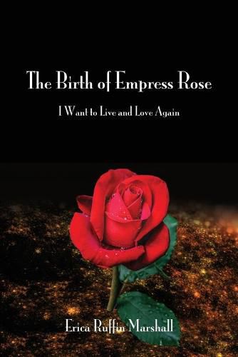 Cover image for The Birth of Empress Rose: I Want to Live and Love Again