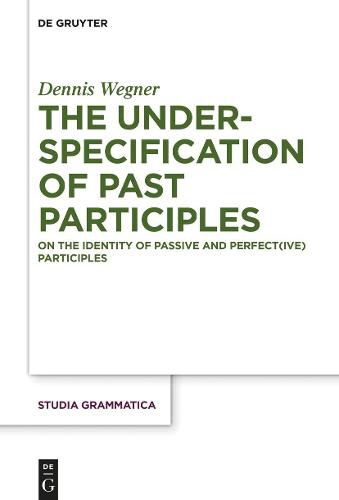 Cover image for The Underspecification of Past Participles: On the Identity of Passive and Perfect(ive) Participles