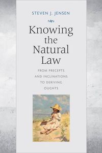 Cover image for Knowing the Natural Law: From Precepts and Inclinations to Deriving Oughts