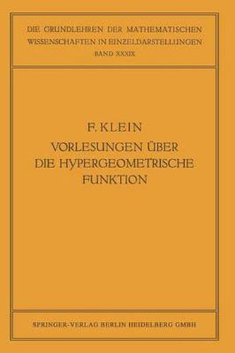 Vorlesungen UEber Die Hypergeometrische Funktion: Gehalten an Der Universitat Goettingen Im Wintersemester 1893/94